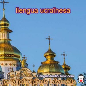 Guia i estudia l’idioma ucraïnès de forma ràpida i senzilla amb l’audiollibre, descàrrega, universitat, llibre, curs, PDF, tutorial, diccionari