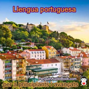 Guia i estudia la llengua portuguesa de manera ràpida i senzilla amb l’audiollibre, la descàrrega, la universitat, el llibre, el curs, el PDF, el tutorial, el diccionari