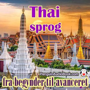 Den ultimative guide til begyndere og til at lære thailandsk hurtigt og nemt med lydbogsdownload af universitetets bogkursus