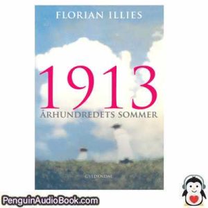 Lydbog 1913 Århundredets Sommer Florian Illies download lytte podcast online bog