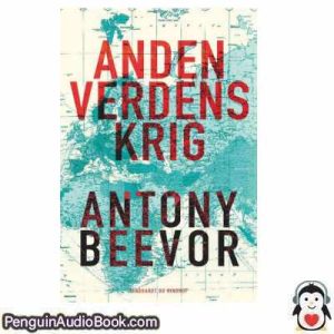 Lydbog ANDEN VERDENSKRIG Antony Beevor download lytte podcast online bog