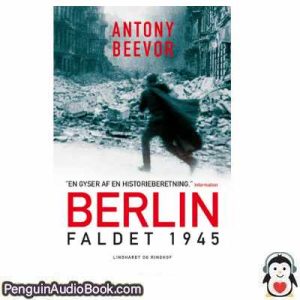 Lydbog Berlin Faldet 1945  Antony Beevor download lytte podcast online bog