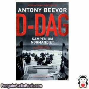 Lydbog D-DAG Kampen om Normandiet Antony Beevor  download lytte podcast online bog