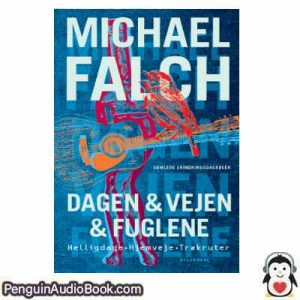 Lydbog DAGEN & VEJEN & FUGLENE Michael Falch download lytte podcast online bog