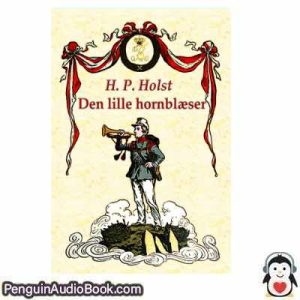 Lydbog Den lille hornblæser H. P. Holst download lytte podcast online bog