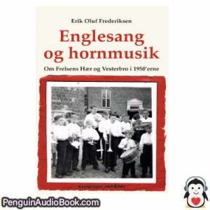 Lydbog Englesang og hornmusik Erik Oluf Frederiksen download lytte podcast online bog