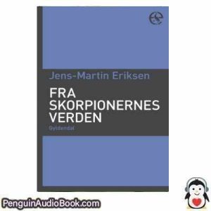 Lydbog Fra Skorpionernes verden Jens Martin Eriksen download lytte podcast online bog