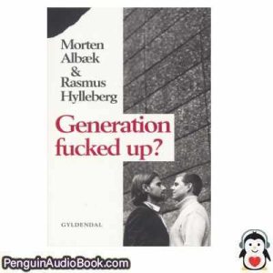 Lydbog Generation fucked up Morten Albæk Rasmus Hylleberg  download lytte podcast online bog