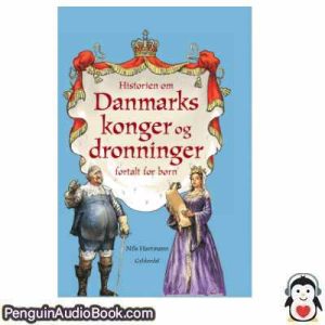 Lydbog Historien om Danmarks konger og dronninger fortalt for bÃ¸rn  Nils Hartmann download lytte podcast online bog