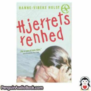 Lydbog Hjertets Renhed Hanne Vibeke Holst  download lytte podcast online bog