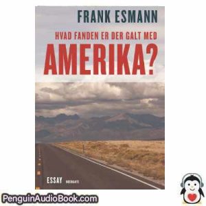 Lydbog Hvad fanden er der galt med Amerika Frank Esmann  download lytte podcast online bog