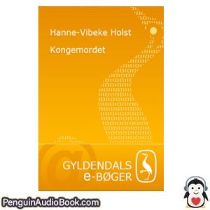 Lydbog Kongemorde t Hanne Vibeke Holst download lytte podcast online bog