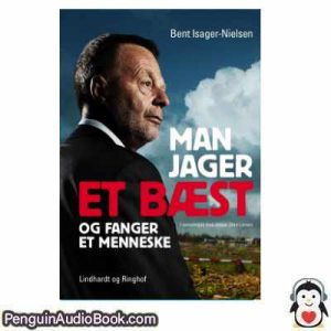 Lydbog Man jager et bÃ¦st og fanger et menneske Bent Isager Nielsen download lytte podcast online bog