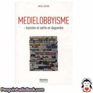 Lydbog Medielobbyisme Erik Harr download lytte podcast online bog