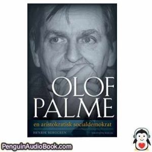 Lydbog OLOF PALME Henrik Berggren download lytte podcast online bog