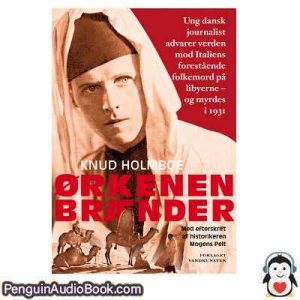 Lydbog ØRKENEN BRÆNDER Knud Holmboe download lytte podcast online bog