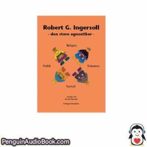 Lydbog Religion Fornuft Politik Tolerance Robert G Ingersoll download lytte podcast online bog