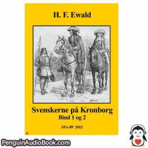 Lydbog SVENSKERNE På KRONBORG H. F. EWALD download lytte podcast online bog