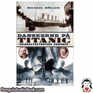 Lydbog Danskerne PÅ Titanic Michael Müller download lytte podcast