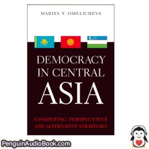 Lydbog Democracy in Central Asia Mariya Omelicheva download lytte podcast