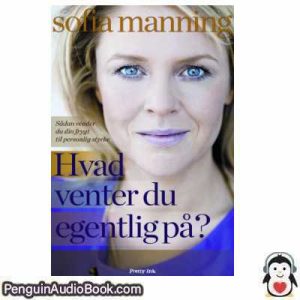 Lydbog Hvad venter du egentlig på Sofia Manning download lytte podcast