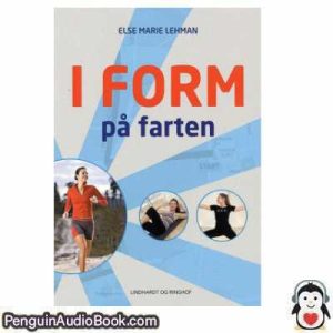 Lydbog I FORM på farten Else marie lehman  download lytte podcast