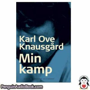 Lydbog Min kamp Karl Ove KnausgÃ¥rd  download lytte podcast