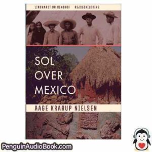 Lydbog Sol over Mexico Aage Krarup Nielsen  download lytte podcast online bog