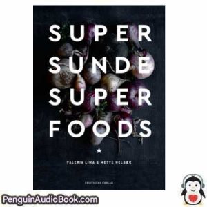 Lydbog Super Sunde Super Foods  Valeria Lima download lytte podcast