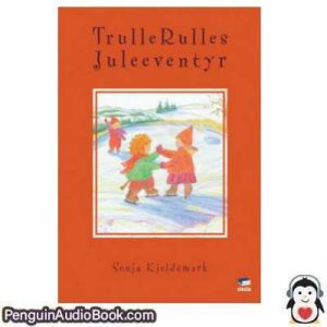 Lydbog TrulleRulles Juleeventyr Sonja Kjeldsmark download lytte podcast
