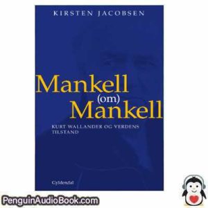 Lydbog Mankell om Mankell Kirsten Jacobsen download lytte podcast