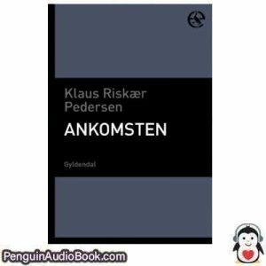 Lydbog Ankomsten Klaus Riskær Pedersen download lytte podcast