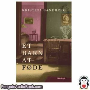 Lydbog Et barn at føde Kristina Sandberg download lytte podcast