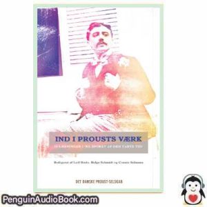Lydbog Ind i Prousts værk Det danske Proust selskab download lytte podcast
