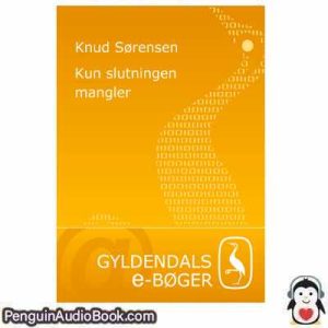 Lydbog Kun slutningen mangler Knud Sørensen download lytte podcast