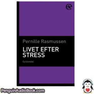 Lydbog Livet Efter Stress Pernille Rasmussen download lytte podcast