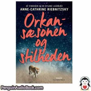 Lydbog Orkansæsonen og stilheden Anne Cathrine Riebnitzsky download lytte podcast