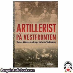 Lydbog Artillerist på Vestfronten Thomas Sølbeck download lytte podcast