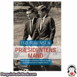 Lydbog Præsidentens Mand Ted Sorensen download lytte podcast