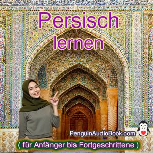 Der ultimative Leitfaden für Anfänger und schnelles und einfaches Erlernen des persischen Muttersprachlers für Deutschsprachige