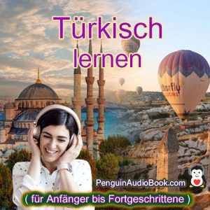 Der ultimative und einfache Leitfaden zum Erlernen der türkischen Sprache für Anfänger bis Fortgeschrittene