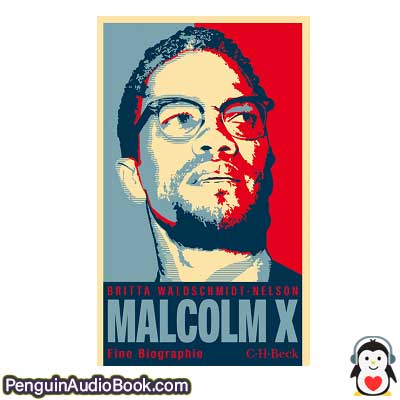 Hörbuch Malcolm X: Der schwarze Revolutionär Britta Waldschmidt-Nelson herunterladen Hören Podcast online Buch