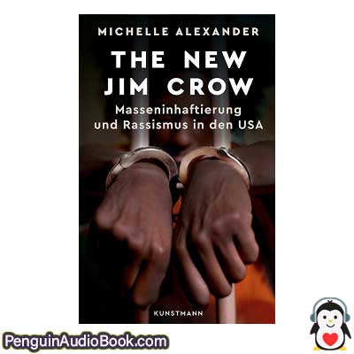 Hörbuch The New Jim Crow Masseninhaftierung und Rassismus in den USA Michelle Alexander herunterladen Hören Podcast online Buch