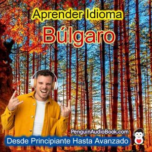 La guía definitiva para principiantes y para aprender búlgaro de forma rápida y sencilla con la descarga de audiolibros del curso de libros universitarios