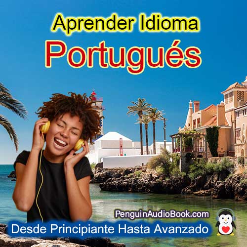 La guía definitiva para principiantes y para aprender portugués de forma rápida y sencilla con la descarga de audiolibros del curso de libros universitarios