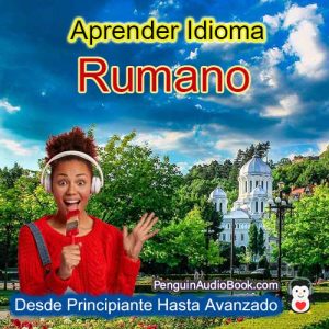 La guía definitiva para principiantes y para aprender rumano de forma rápida y sencilla con la descarga de audiolibros del curso de libros universitarios