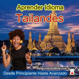 La guía definitiva para principiantes y para aprender tailandés de forma rápida y sencilla con la descarga de audiolibros del curso de libros universitarios