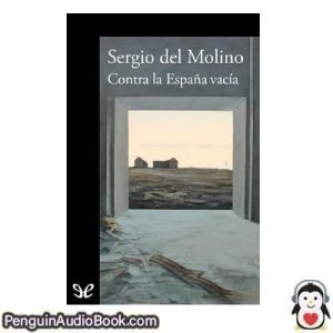 Audiolivro Contra la España vacía Sergio del Molino descargar escuchar podcast libro