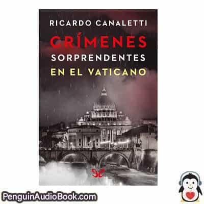 Audiolivro Crímenes sorprendentes en el Vaticano Ricardo Canaletti descargar escuchar podcast libro