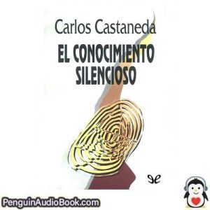 Audiolivro El conocimiento silencioso Carlos Castaneda descargar escuchar podcast online libro